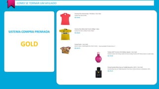 COMO SE TORNAR UM AFILIADO 
SISTEMA COMPRA PREMIADA 
GOLD 
 