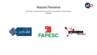 Nossos Parceiros
Empresas e instituições que apoiam as atividades da MeuCliente
 