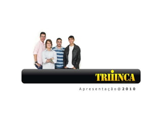 Apresentação Institucional - Trinca