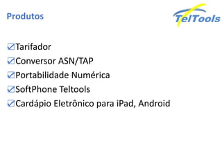 Produtos


☑Tarifador
☑Conversor ASN/TAP
☑Portabilidade Numérica
☑SoftPhone Teltools
☑Cardápio Eletrônico para iPad, Android
 