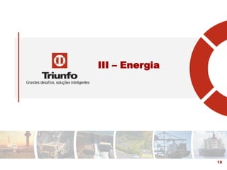 III – Energia
18
 