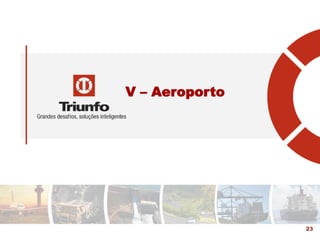V – Aeroporto
23
 