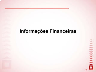 Informações Financeiras




                          18
 