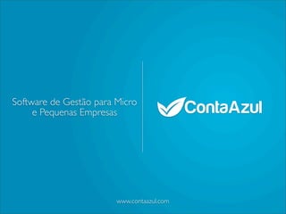 Software de Gestão para Micro
     e Pequenas Empresas




                        www.contaazul.com
 