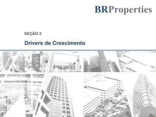 Drivers de Crescimento
SEÇÃO 2
 