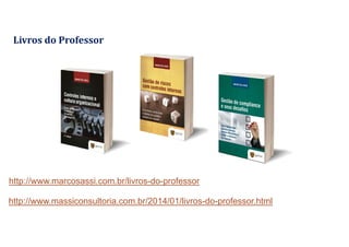 Livros do	Professor
http://www.marcosassi.com.br/livros-do-professor
http://www.massiconsultoria.com.br/2014/01/livros-do-professor.html
 