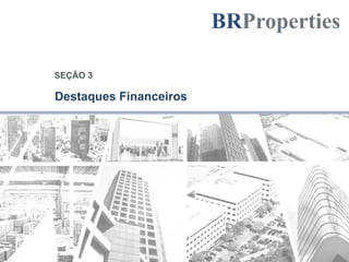 Destaques Financeiros
SEÇÃO 3
 