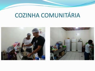COZINHA COMUNITÁRIA
 
