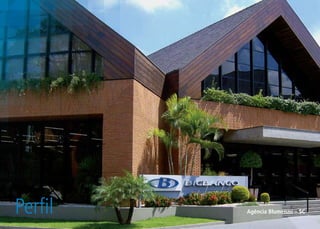 Perfil   Agência Blumenau – SC
 