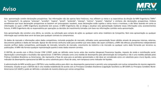 Aviso
Esta apresentação contém declarações prospectivas. Tais informações não são apenas fatos históricos, mas refletem as metas e as expectativas da direção da MRV Engenharia (“MRV”
ou “Companhia”). As palavras "antecipa", "acredita", "espera", "prevê", "pretende", "planeja", "estima", "projeta", "objetiva" e similares são declarações prospectivas. Embora
acreditemos que essas declarações prospectivas se baseiem em pressupostos razoáveis, essas declarações estão sujeitas a vários riscos e incertezas, e são feitas levando em conta as
informações às quais a MRV Engenharia atualmente tem acesso. A MRV Engenharia não se obriga a atualizar esta apresentação mediante novas informações e/ou acontecimentos
futuros. A MRV Engenharia não se responsabiliza por operações ou decisões de investimento tomadas com base nas informações contidas nesta apresentação.
Esta apresentação não constitui uma oferta, ou convite, ou solicitação para compra de ações ou qualquer outro ativo mobiliário da Companhia. Nem esta apresentação ou qualquer
informação aqui contida deve servir de base para qualquer contrato ou compromisso.
Os dados de mercado e informações sobre dados competitivos, incluindo projeções de mercado, utilizados nesta apresentação foram obtidos através de pesquisas internas, externas,
documentos públicos e dados de mercado. Apesar de não termos nenhuma razão para acreditar que estes dados não sejam confiáveis, a MRV não efetuou procedimentos independentes
visando verificar dados competitivos, participação de mercado, tamanho do mercado, crescimento da indústria e do mercado ou qualquer outro dado fornecido por terceiros ou
publicações. A MRV não fornece qualquer representação quanto à estes dados estarem corretos.
O EBITDA, de acordo com o Oficio Circular CVM 1/2007, pode ser definido como lucros antes das receitas (despesas) financeiras líquidas, imposto de renda e contribuição social,
depreciação e amortização e resultados não operacionais. O EBITDA é utilizado como uma medida de desempenho pela administração da Companhia e não é uma medida adotada pelas
Práticas Contábeis Brasileiras ou Americanas, não representa o fluxo de caixa para os períodos apresentados e não deve ser considerado como um substituto para o lucro líquido, como
indicador do desempenho operacional da MRV ou como substituto para o fluxo de caixa, nem tampouco como indicador de liquidez.
A administração da MRV acredita que o EBITDA é uma medida prática para aferir seu desempenho operacional e permitir uma comparação com outras companhias do mesmo segmento.
Entretanto, ressalta-se que o EBITDA não é uma medida estabelecida de acordo com os Princípios Contábeis Brasileiros (Legislação Societária ou BR GAAP) ou Princípios Contábeis Norte-
Americanos (US GAAP) e pode ser definido e calculado de maneira diversa por outras companhias.
2
 