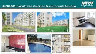 Qualidade: produto mais atraente e de melhor custo benefício
8
 