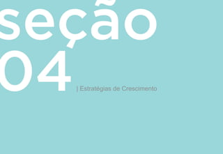 | Estratégias de Crescimento
 