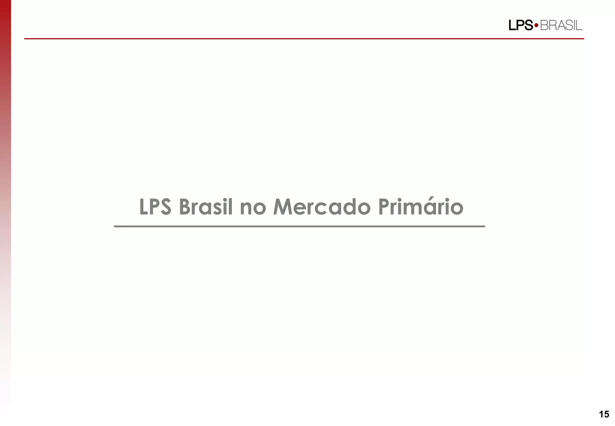 LPS Brasil no Mercado Primário
15
 