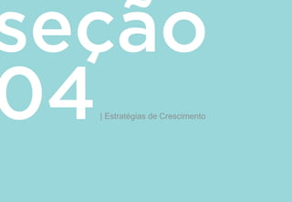 | Estratégias de Crescimento
 