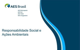 Responsabilidade Social e
Ações Ambientais
 