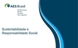 Sustentabilidade e
Responsabilidade Social
 