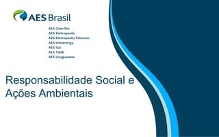 Responsabilidade Social e
Ações Ambientais
 