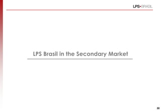 LPS Brasil in the Secondary Market
30
 