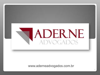 1
www.aderneadvogados.com.br
 