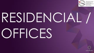 RESIDENCIAL /
OFFICES
 
