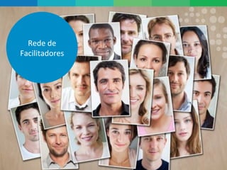 Rede#de#
Facilitadores#




                 8#
 