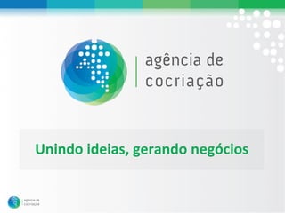 Unindo&ideias,&gerando&negócios&
 