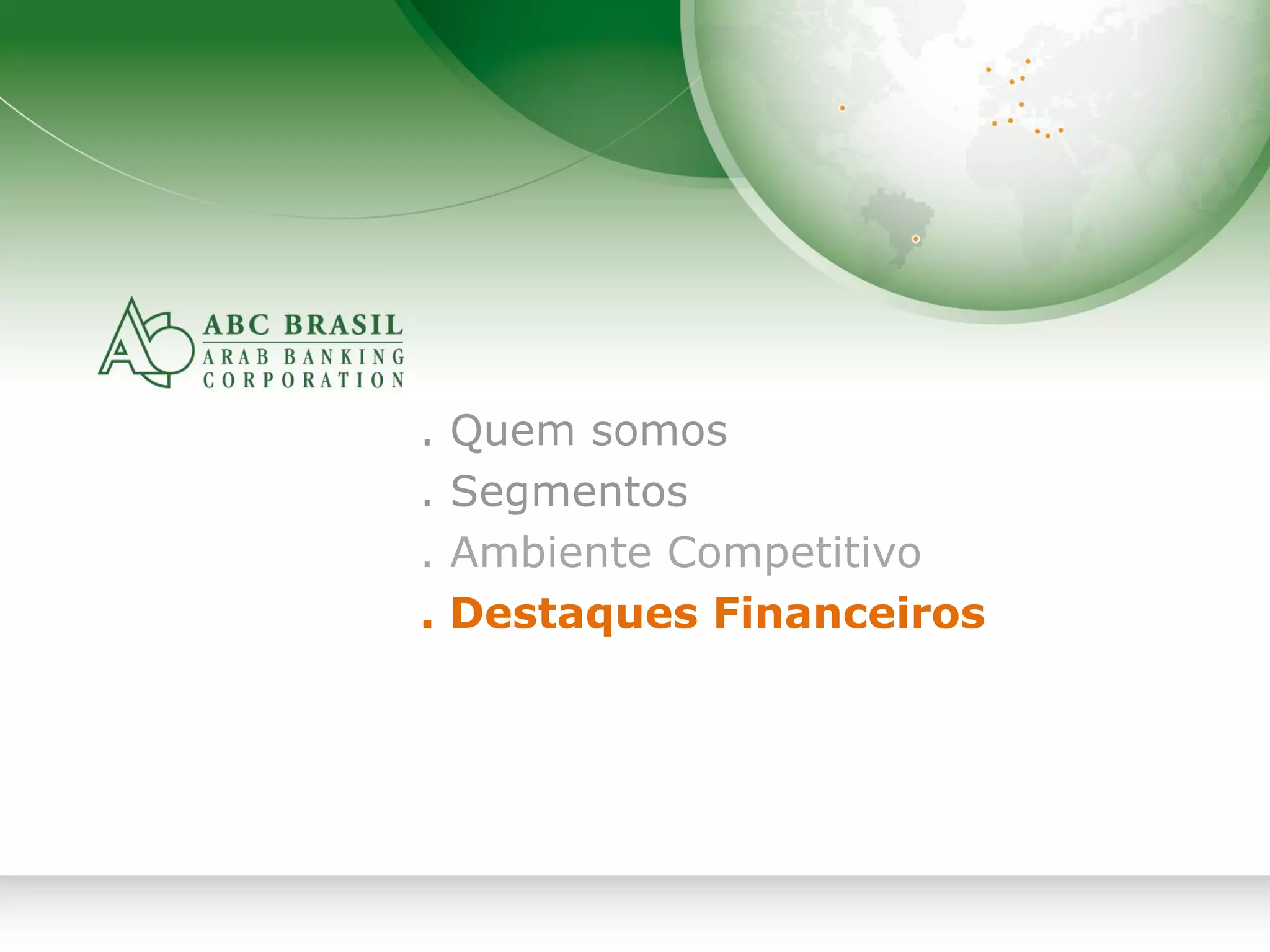 11
. Quem somos
. Segmentos
. Ambiente Competitivo
. Destaques Financeiros
 