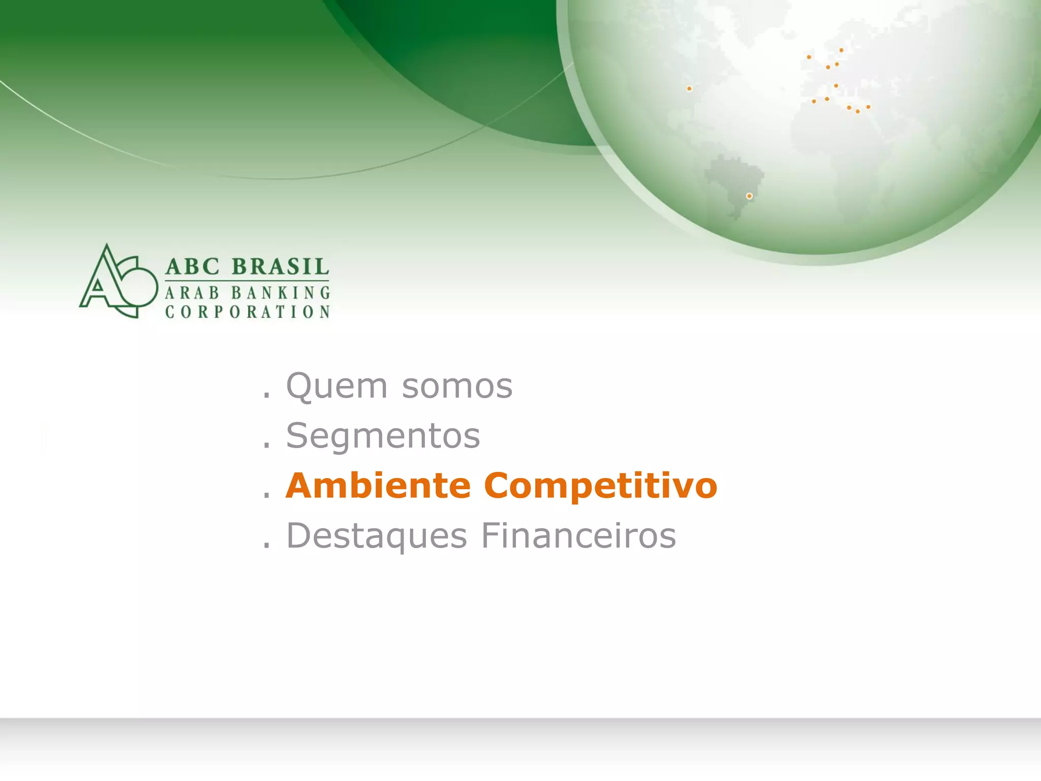 9
. Quem somos
. Segmentos
. Ambiente Competitivo
. Destaques Financeiros
 