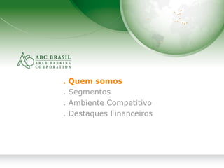 2
. Quem somos
. Segmentos
. Ambiente Competitivo
. Destaques Financeiros
 