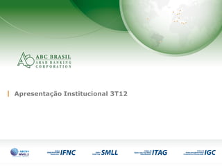 1
Apresentação Institucional 3T12
 