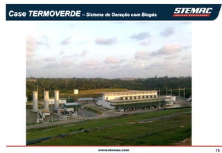 Case TERMOVERDE – Sistema de Geração com Biogás




                                                  16
 