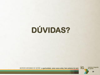 DÚVIDAS?




           20
 