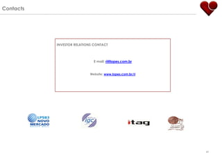 Contacts




           INVESTOR RELATIONS CONTACT



                              E mail: ri@lopes.com.br


                            Website: www.lopes.com.br/ri




                                                           61
 