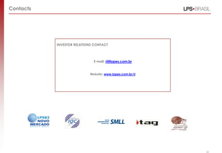 Contacts
INVESTOR RELATIONS CONTACT
E mail: ri@lopes.com.br
Website: www.lopes.com.br/ri
60
 