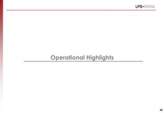 Operational Highlights




                         38
 