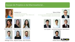 Equipe Econômico-financeira…
Luciana Nazar
Mais de quinze anos de experiência como executiva da área financeira de grandes multinacionais, tendo
atuado em análise de investimentos e novos negócios, risco de crédito, valuation, project finance, financial
reporting, auditoria de processos e controles internos. Participou de avaliações e obtenção de
financiamento para grandes projetos de infraestrutura, incluindo os setores de saneamento, energia,
transportes e mineração. Foi diretora de Project Finance e Infraestrutura da Fitch Ratings e da Lend Lease e
ocupou cargos de liderança na área de Project Finance na Foz do Brasil , Votorantim Metais e Alcoa. MBA
em finanças pela FGV-EAESP/2005. Bacharel em Administração pela FGV-EAESP /1998. Universidade de
Economia e Administração de Viena (Vienna University of Economics and Business), Viena /1997 como
extensão do curso na FGV-EAESP, incluindo estagio na UNIDO (United Nations Industrial Development
Organization) na área de promoção de investimentos para a América Latina.
 