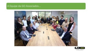 A Equipe da GO Associados...
 