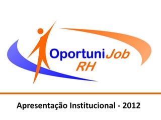 Apresentação Institucional - 2012
 