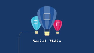 

Soci al Medi a

 