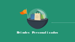 Bri ndes Personal i zados

 