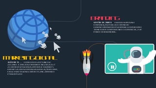 MarketingDigital
ALÉM DO M² . . . COMCUSTOSACESSÍVEISE
ALCANCEILIMITADO, OMARKETINGDIGITALÉ
ALIADODASPEQUENAS, MÉDIASEGRANDES
EMPRESAS. MASCOMOQUALQUERAÇÃODEMKT,
EXIGEPROFISSIONALISMOEPLANEJAMENTO
ESTRATÉGICO!
Branding
GESTÃO DA MARCA! TRABALHAMOSNA
CONSTRUÇÃO, FORTALECIMENTOE
GERENCIAMENTODASUAMARCA. CRIARUMA
IDENTIDADECORPORATIVA ECOMERCIAL, FAZ
PARTEDOBRANDING.
R
 