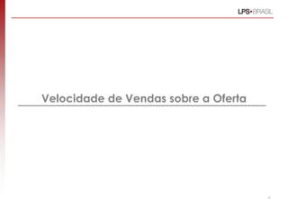 Velocidade de Vendas sobre a Oferta
47
 