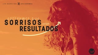 geramSORRISOS
a p o s t a m o s q u e
RESULTADOS
 