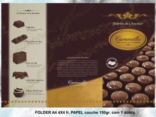 FOLDER A4 4X4 fr. PAPEL couche 150gr. com 1 dobra.
 