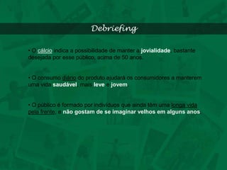 Debriefing O cálcio indica a possibilidade de manter a jovialidade, bastante desejada por esse público, acima de 50 anos.