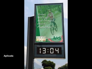 Mídia ExteriorAnúncio em relógio de vias urbanas.Arte