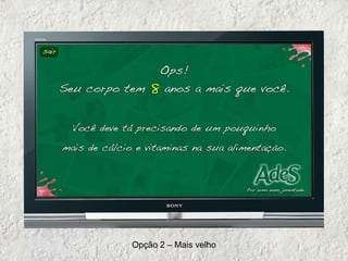Opção 2 – Mais velho