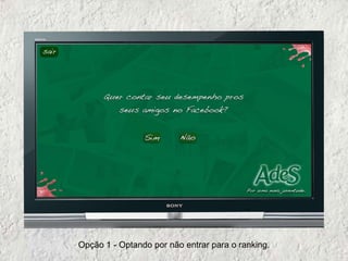 Opção 1 - Optando por não entrar para o ranking.