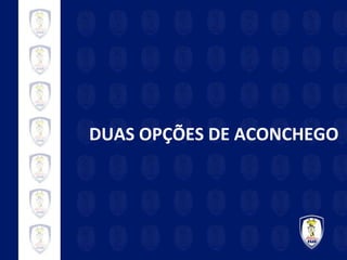 DUAS OPÇÕES DE ACONCHEGO 