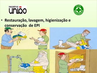 • Restauração, lavagem, higienização e
conservação de EPI
 
